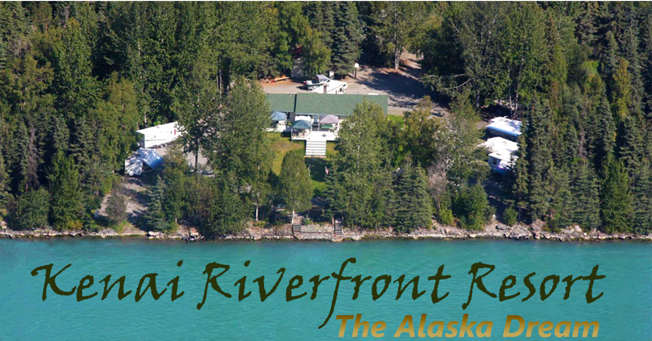 Kenai Riverfront Resort | The Alaska Dream | Lodging, Fishing & RV Park on Alaska's Kenai River, Soldotna, Alaska